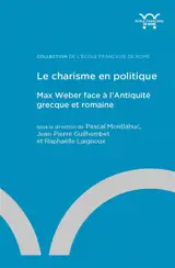 Le charisme en politique : Max Weber face à l'Antiquité grecque et romaine