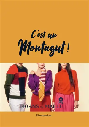 C'est un Montagut ! : 140 ans de maille