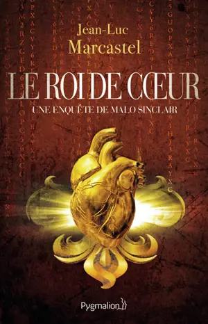 Une enquête de Malo Sinclair. Le roi de coeur