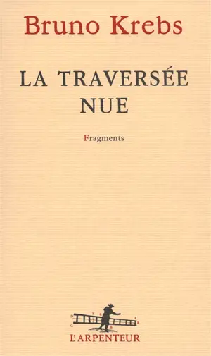 La traversée nue : fragments