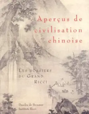 Aperçu de civilisation chinoise : les dossiers du grand Ricci