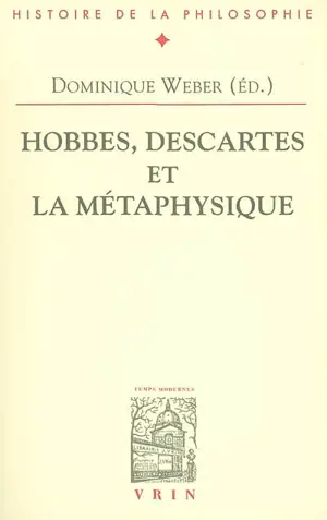 Hobbes, Descartes et la métaphysique : actes du colloque, Paris, Sorbonne, 8 juin 2002