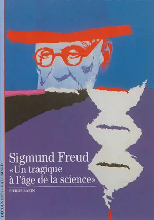 Sigmund Freud : un tragique à l'âge de la science