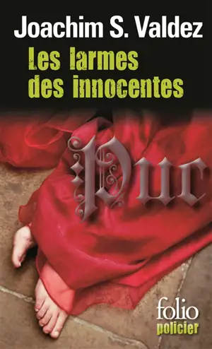 Les larmes des innocentes : les aventures et vaillances de Jacques de Moroges, enquêteur et bon compagnon de Charles de Bourgogne, dit Charles le Téméraire, grand-duc d'Occident