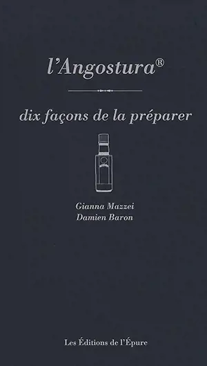 L'Angostura : dix façons de la préparer