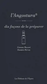 L'Angostura : dix façons de la préparer