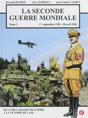 La Seconde Guerre mondiale. Vol. 1. 1er septembre 1939-18 avril 1942
