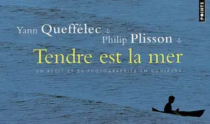 Tendre est la mer : un récit et 25 photographies en couleurs