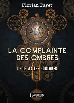 La complainte des Ombres. Vol. 1. Le maître horloger