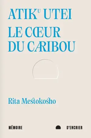 Atiku utei. Le cœur du caribou