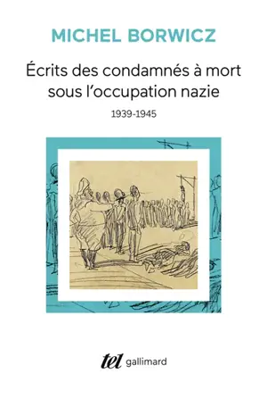 Ecrits des condamnés à mort sous l'occupation nazie, 1939-1945