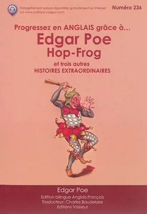 Progressez en anglais grâce à... Edgar Poe. Hop-Frog : et trois autres histoires extraordinaires