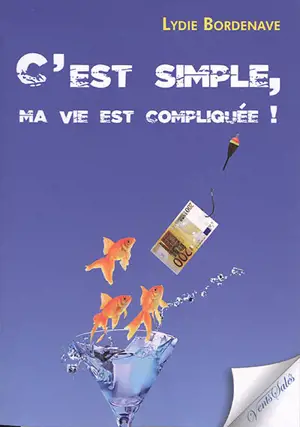 C'est simple, ma vie est compliquée !