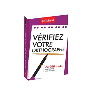 Vérifiez votre orthographe : 72.000 mots pour écrire sans fautes !