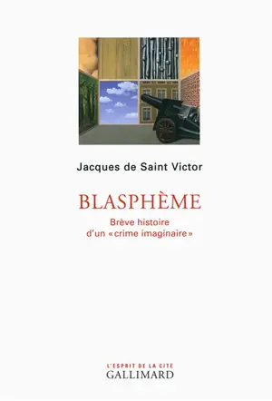 Blasphème : brève histoire d'un crime imaginaire