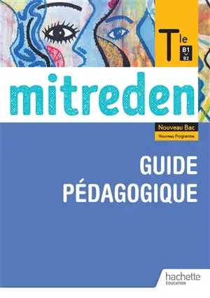 Mitreden, allemand terminale, B1-B2 : guide pédagogique : nouveau bac, nouveau programme