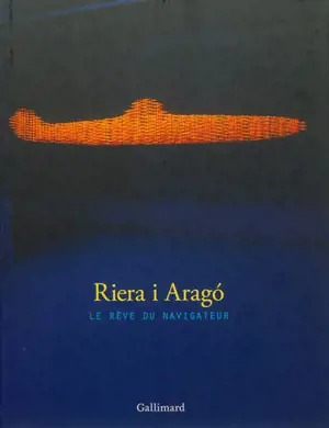 Riera i Arago : le rêve du navigateur
