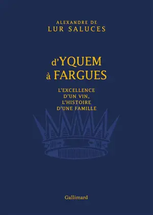 D'Yquem à Fargues : l'excellence d'un vin, l'histoire d'une famille