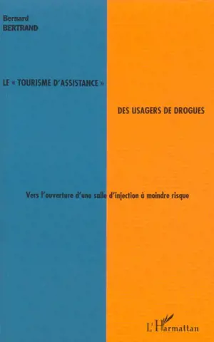 Le tourisme d'assistance des usagers de drogues : vers l'ouverture d'une salle d'injection à moindre risque