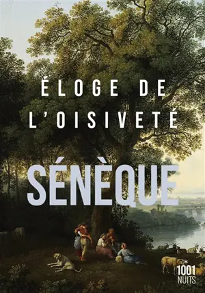 Eloge de l'oisiveté. Cinq lettres à Lucilius sur l'otium