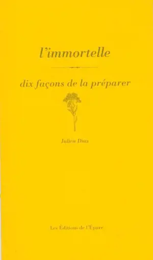 L'immortelle : dix façons de la préparer
