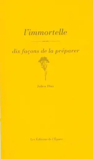 L'immortelle : dix façons de la préparer