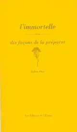 L'immortelle : dix façons de la préparer