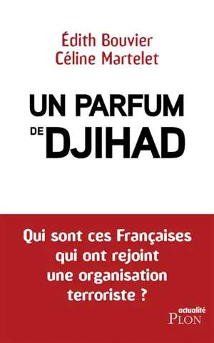 Un parfum de djihad : qui sont ces Françaises qui ont rejoint une organisation terroriste ?