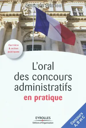 L'oral des concours administratifs en pratique : concours A, B et C