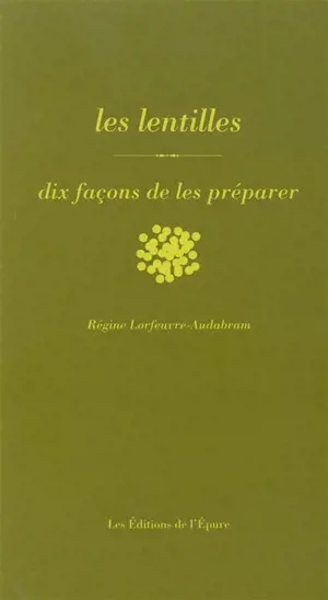 Les lentilles : dix façons de les préparer