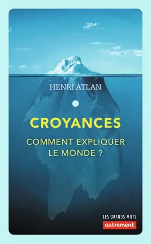 Croyances : comment expliquer le monde ?