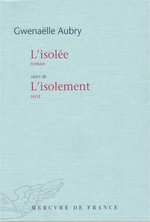 L'isolée. L'isolement : récit
