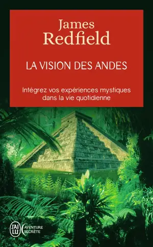 La vision des Andes : pour vivre pleinement la nouvelle conscience spirituelle