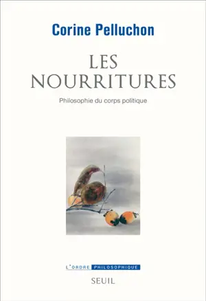Les nourritures : philosophie du corps politique