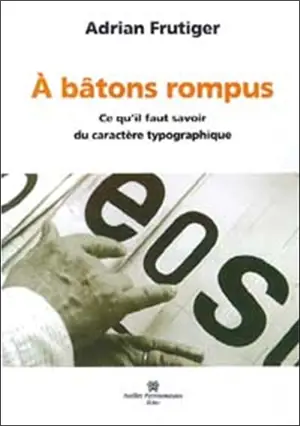 A bâtons rompus : ce qu'il faut savoir du caractère typographique