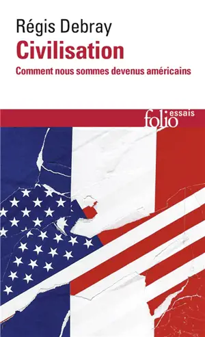 Civilisation : comment nous sommes devenus américains