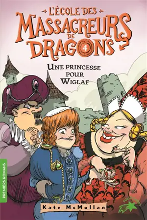 L'école des massacreurs de dragons. Vol. 4. Une princesse pour Wiglaf