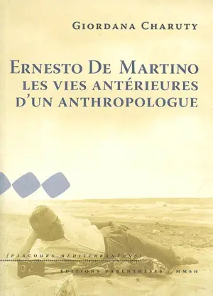 Ernesto De Martino : les vies antérieures d'un anthropologue