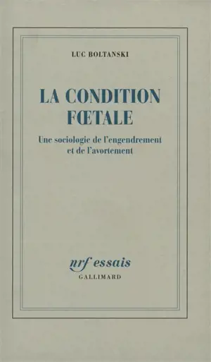 La condition foetale : une sociologie de l'engendrement et de l'avortement