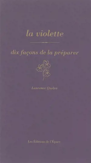 La violette : dix façons de la préparer