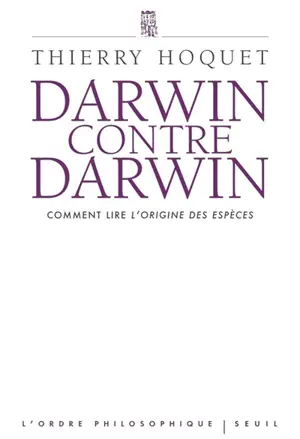 Darwin contre Darwin : comment lire L'origine des espèces