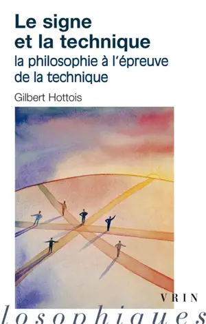 Le signe et la technique : la philosophie à l'épreuve de la technique