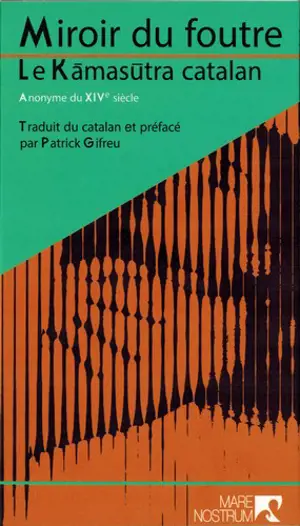 Miroir du foutre : le kamasutra catalan. Speculum al foder