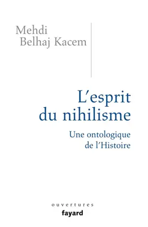 L'esprit du nihilisme : une ontologique de l'Histoire