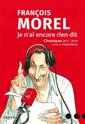 Je n'ai encore rien dit : chroniques 2017-2019