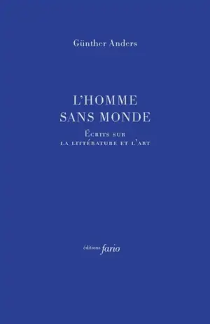 L'homme sans monde : écrits sur l'art et la littérature