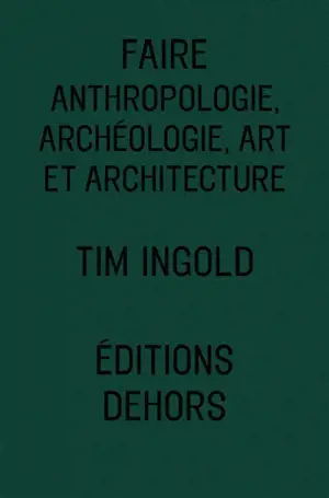 Faire : anthropologie, archéologie, art et architecture