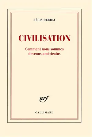 Civilisation : comment nous sommes devenus américains