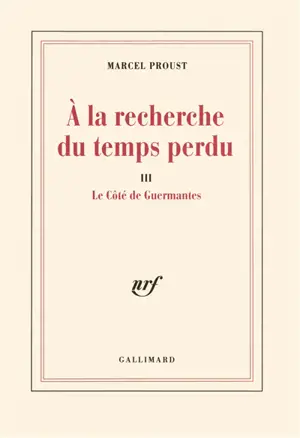 A la recherche du temps perdu. Vol. 3. Le côté de Guermantes