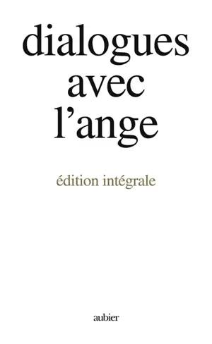 Dialogues avec l'ange : édition intégrale